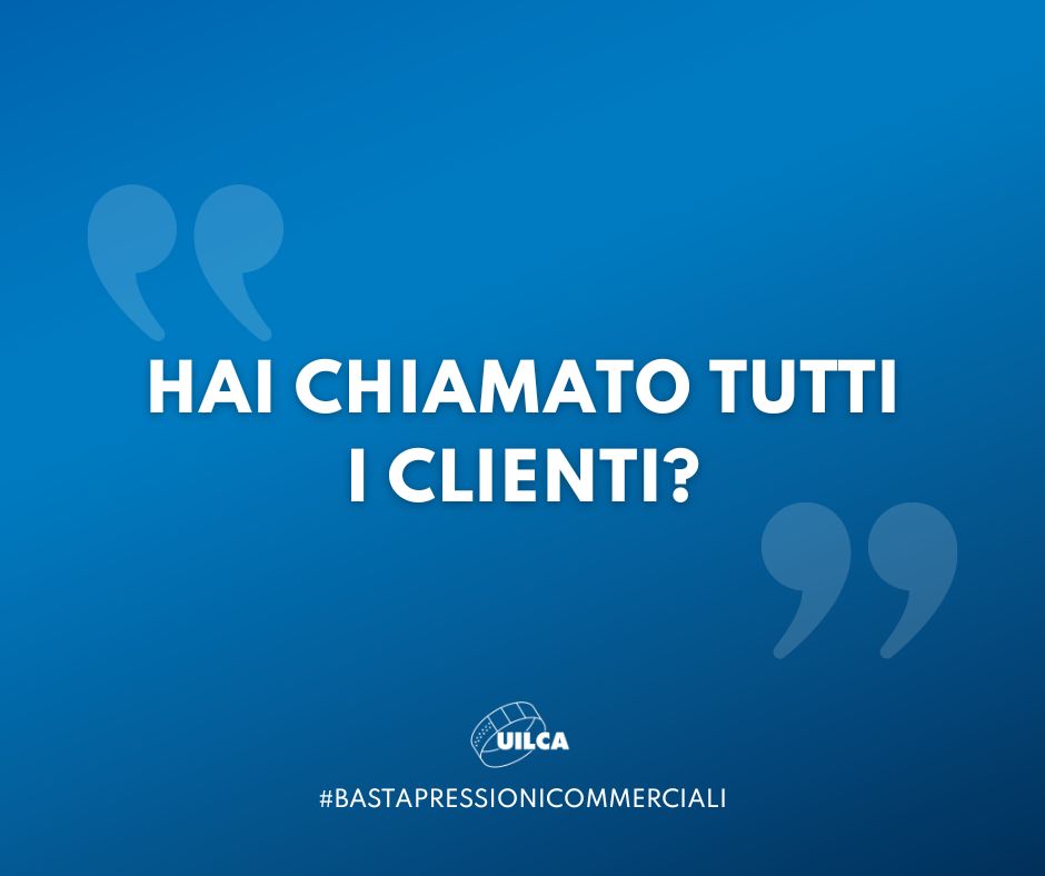 Pressioni commerciali Uilca_chiamate clienti square