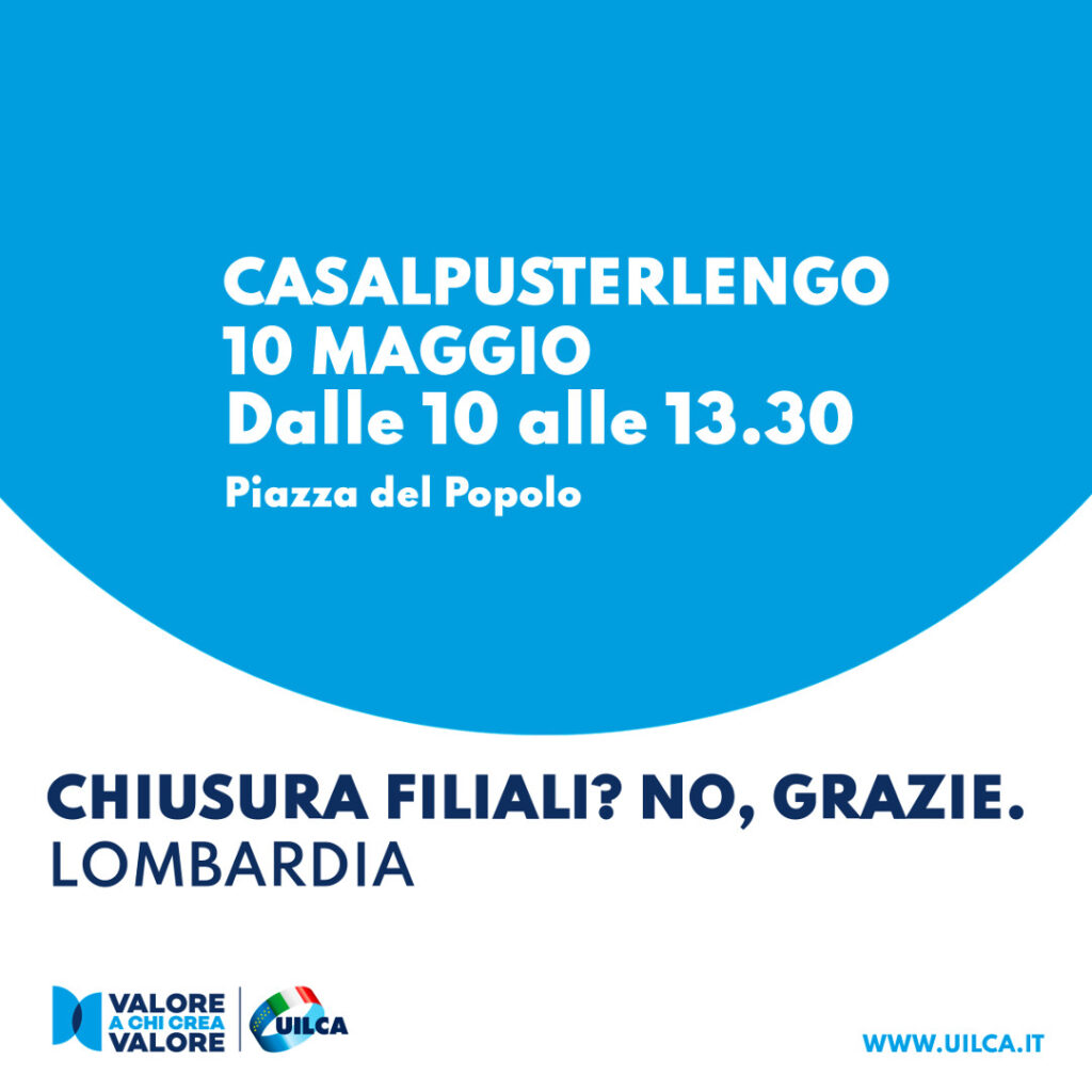 Locandina della campagna Uilca "Chiusura filiali? No grazie." contro il fenomeno della desertificazione bancaria. Quarta tappa in Lombardia, 10 maggio 2023 a Casalpusterlngo.