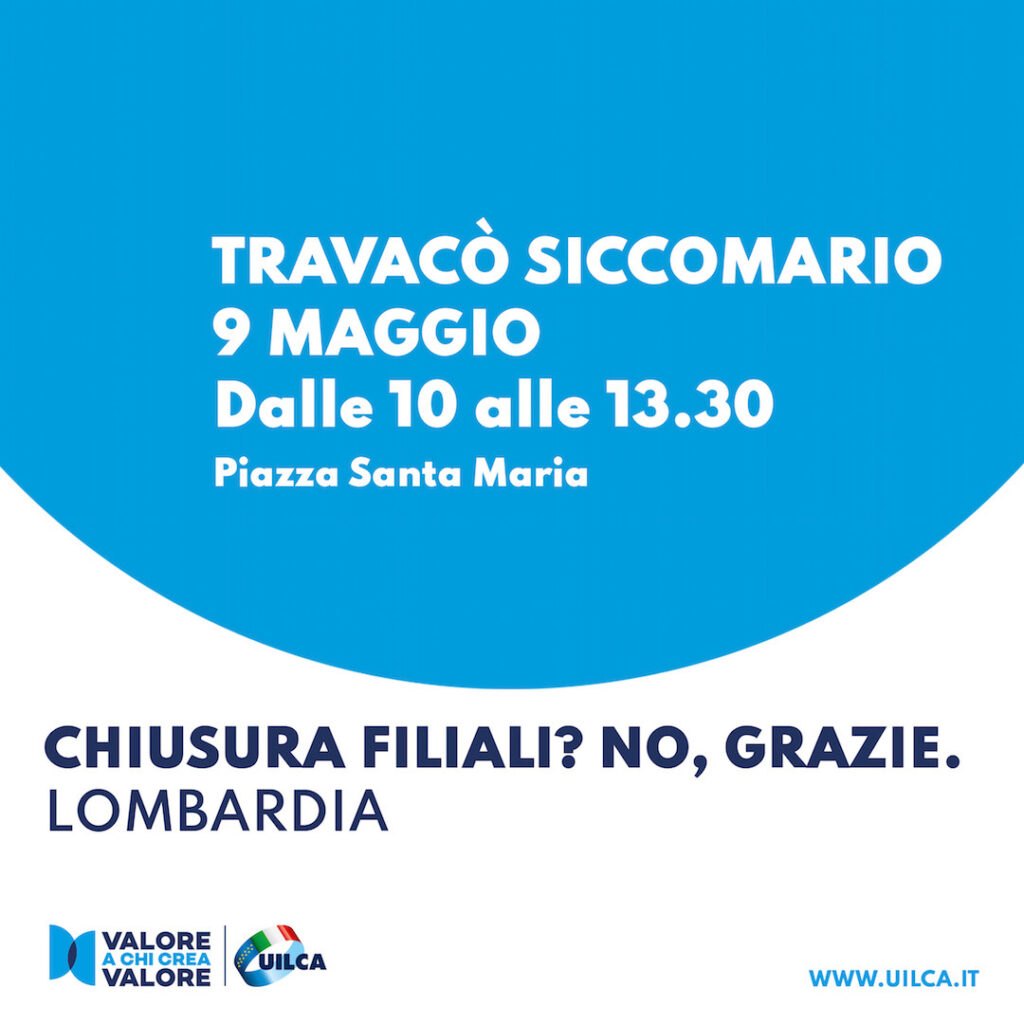 Locandina della campagna Uilca "Chiusura filiali? No grazie." contro il fenomeno della desertificazione bancaria. Quarta tappa in Lombardia, 9 maggio 2023 a Travacò Siccomario.