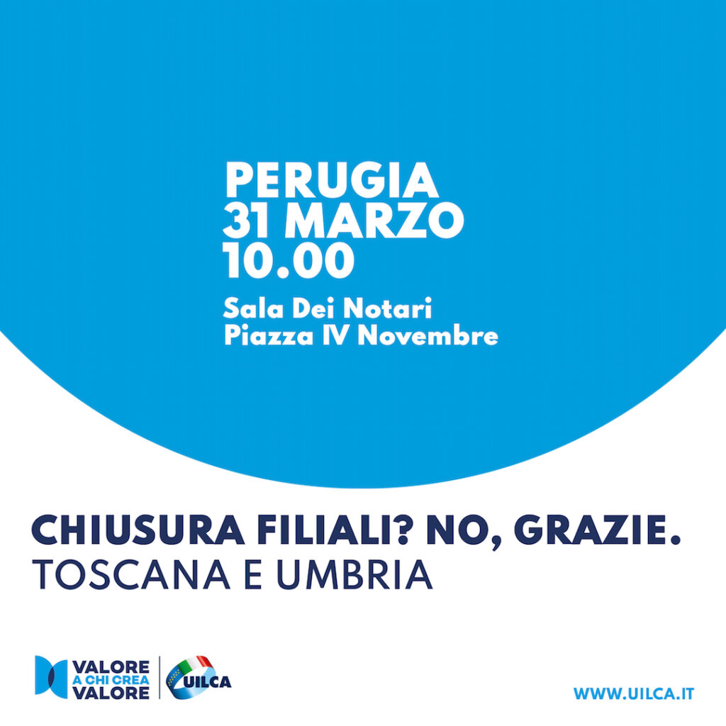 Locandina della campagna Uilca "Chiusura filiali? No grazie." contro il fenomeno della desertificazione bancaria. Terza tappa in Toscana e Umbria, 31 marzo 2023 a Perugia.