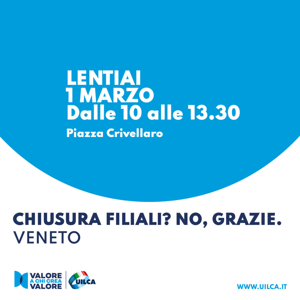 Locandina della campagna Uilca "Chiusura filiali? No grazie." contro il fenomeno della desertificazione bancaria. Seconda tappa in Veneto, 1 marzo 2023 a Lentiai.