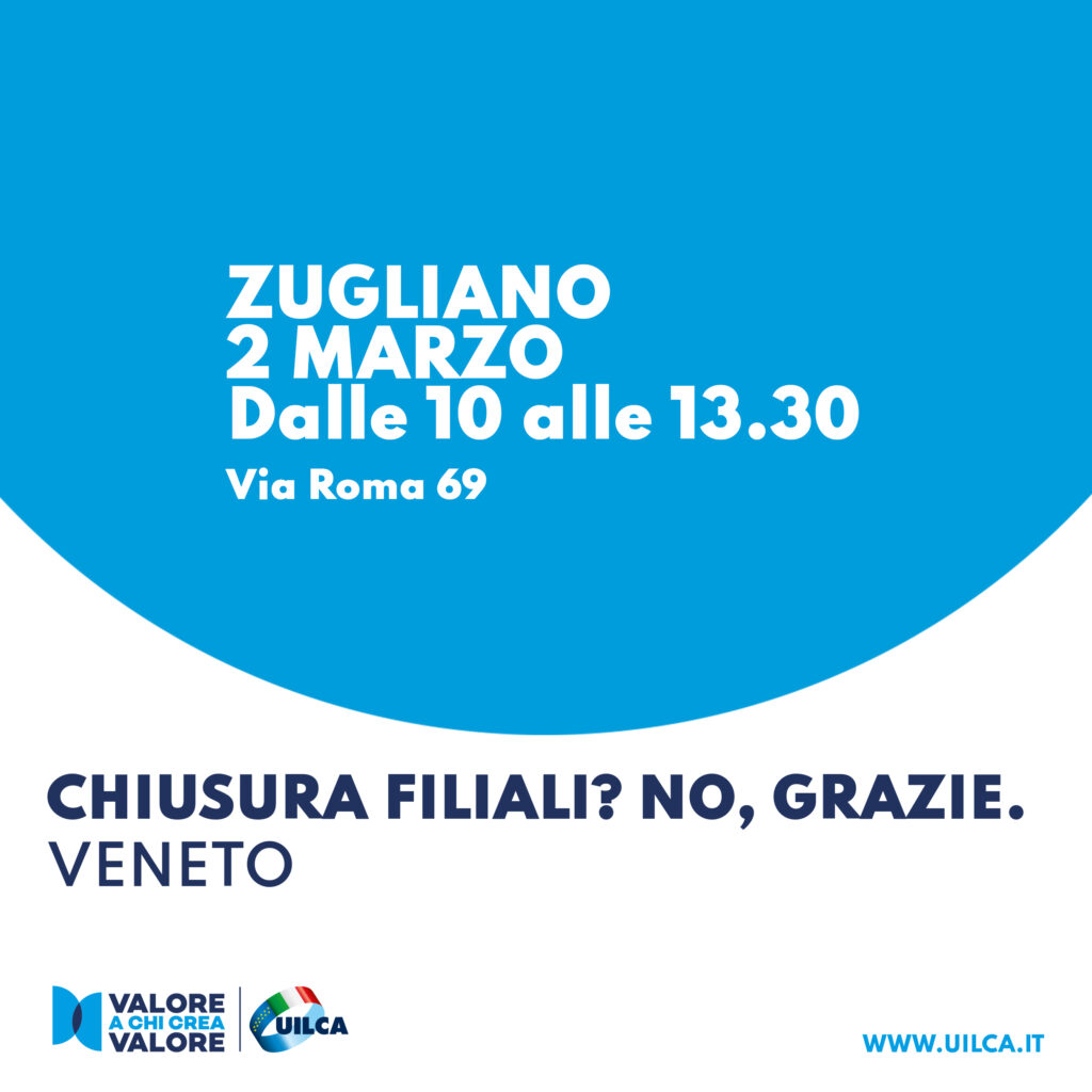 Locandina della campagna Uilca "Chiusura filiali? No grazie." contro il fenomeno della desertificazione bancaria. Seconda tappa in Veneto, 2 marzo 2023 a Zugliano.