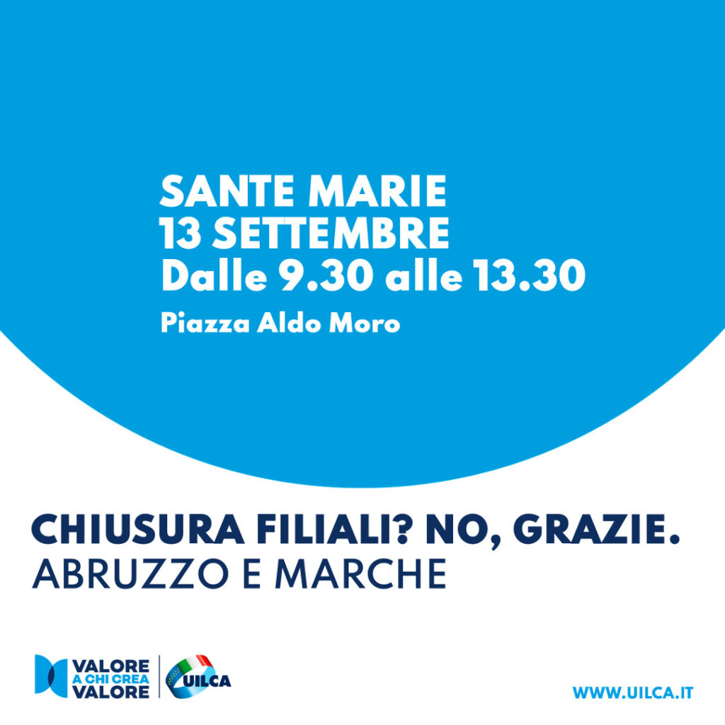 Locandina della campagna Uilca "Chiusura filiali? No grazie." contro il fenomeno della desertificazione bancaria. Sesta tappa in Abruzzo e Marche, 13 settembre 2023 a Sante Marie.