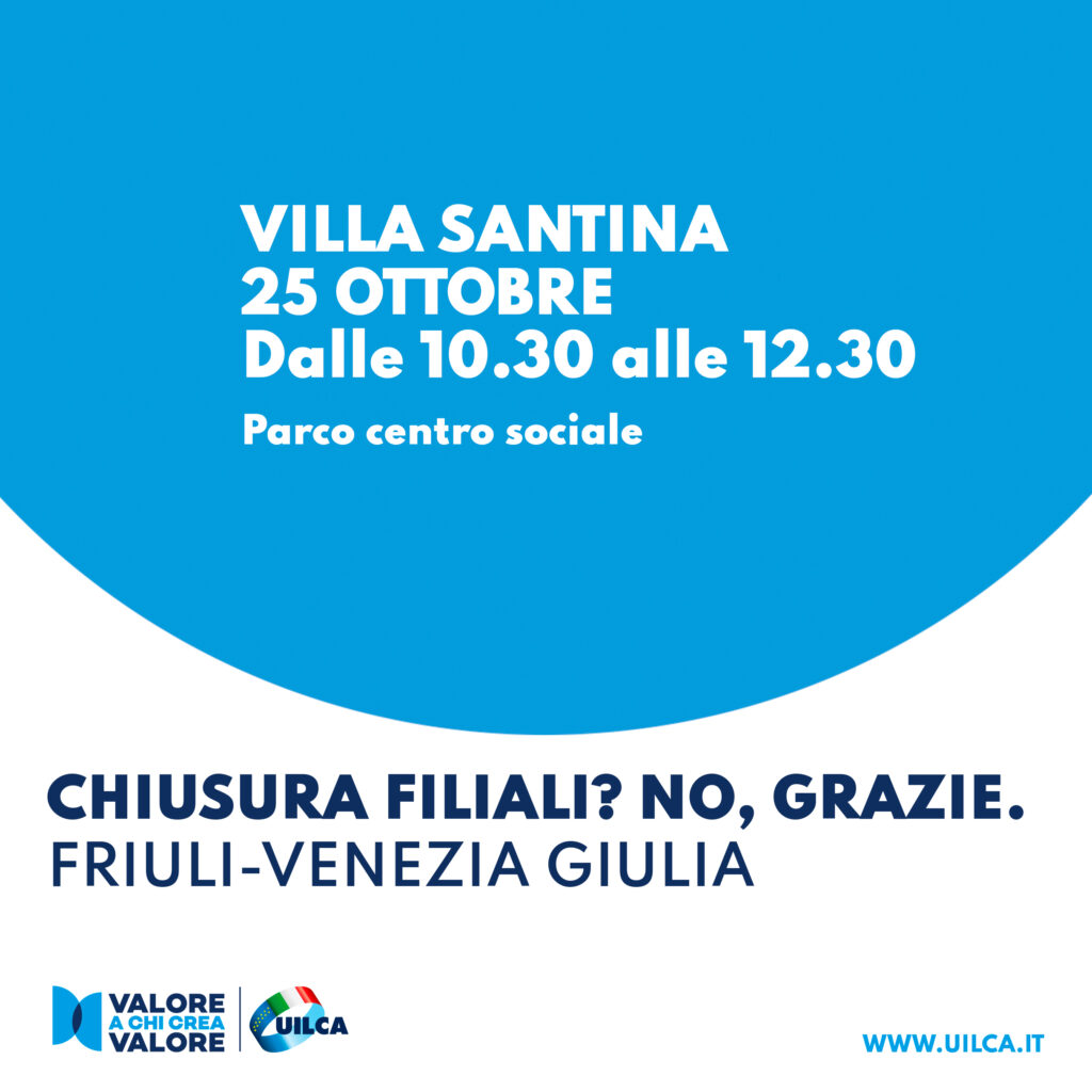 Locandina della campagna Uilca Chiusura filiali? No, grazie. Nona tappa in Friuli-Venezia Giulia, 25 ottobre 2023 a Villa Santina.