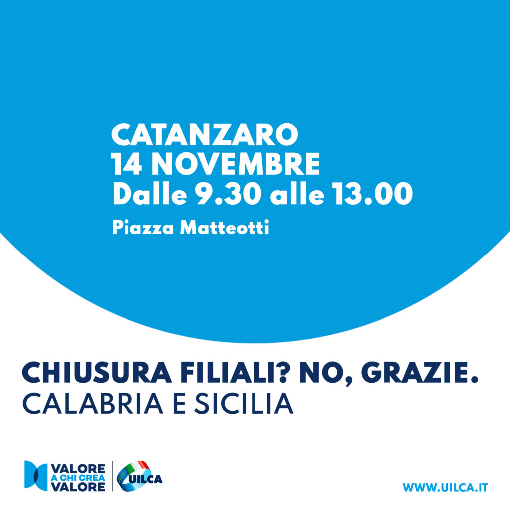 Locandina della campagna Uilca "Chiusura filiali? No grazie." contro il fenomeno della desertificazione bancaria. Decima tappa in Calabria e Sicilia, 14 novembre 2023 a Catanzaro.