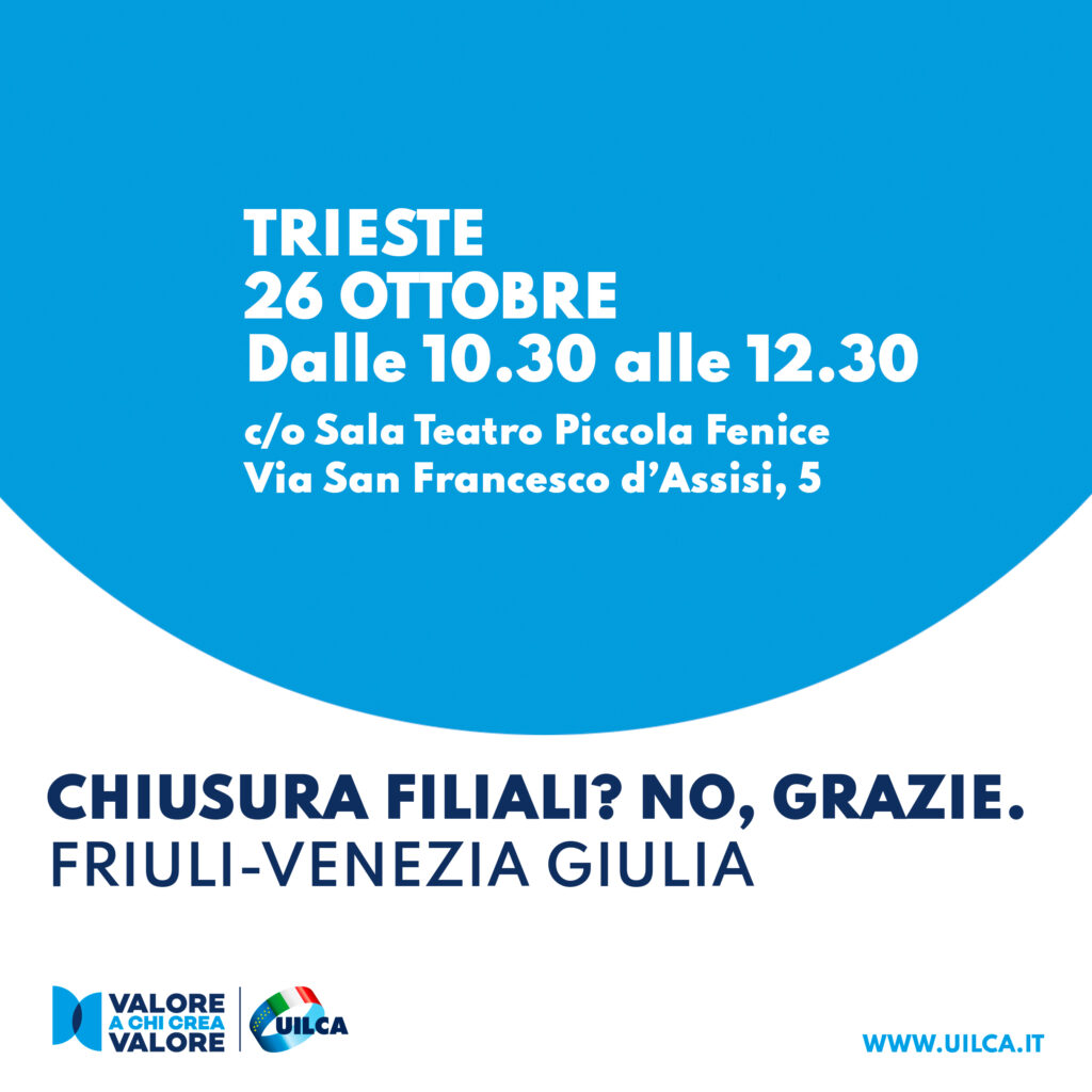 Locandina della campagna Uilca Chiusura filiali? No, grazie. Nona tappa in Friuli-Venezia Giulia, 26 ottobre 2023 a Trieste.