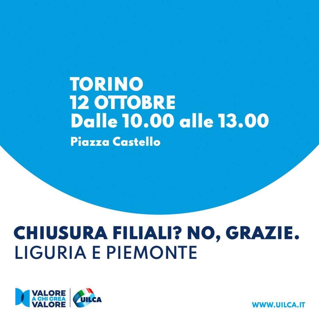 Locandina della campagna Uilca "Chiusura filiali? No grazie." contro il fenomeno della desertificazione bancaria. Ottava tappa in Liguria e Piemonte, 12 ottobre 2023 a Torino.